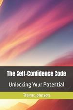 The Self-Confidence Code: Unlocking Your Potential
