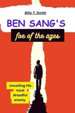 Ben Sang's Foe of the Ages: Unveiling his most dreadful enemy