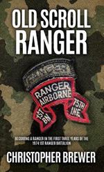 Old Scroll Ranger: Becoming a Ranger in the first three years of the 1974 1st Ranger Battalion