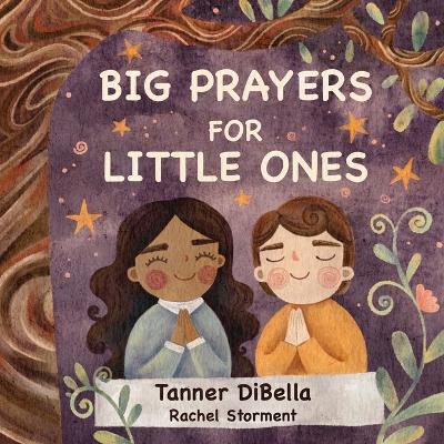 Big Prayers for Little Ones - Tanner Dibella - cover