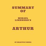 Summary of Mikael Lindnord's Arthur