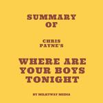 Summary of Chris Payne's Where Are Your Boys Tonight