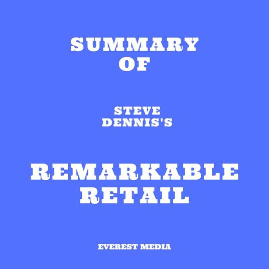 Summary of Steve Dennis's Remarkable Retail