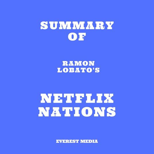Summary of Ramon Lobato's Netflix Nations