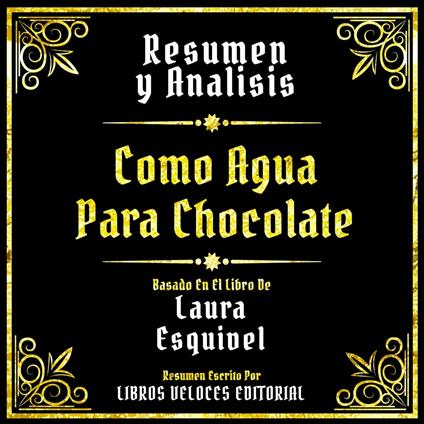 Resumen Y Analisis - Como Agua Para Chocolate