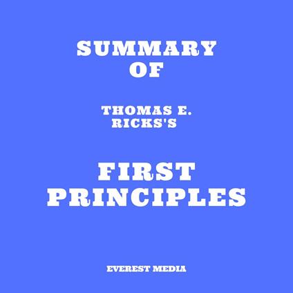 Summary of Thomas E. Ricks's First Principles