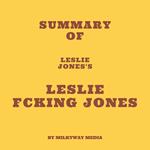 Summary of Leslie Jones's Leslie Fcking Jones