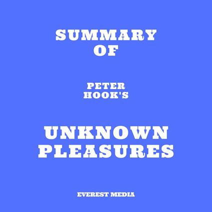 Summary of Peter Hook's Unknown Pleasures