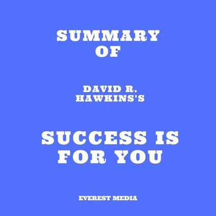 Summary of David R. Hawkins's Success Is for You