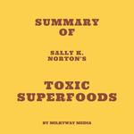 Summary of Sally K. Norton's Toxic Superfoods