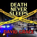 Death Never Sleeps
