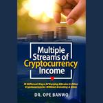 Multiple Streams Of Cryptocurrency Income