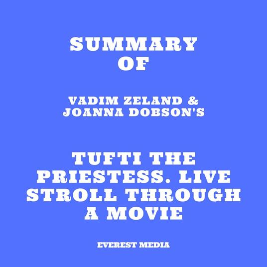 Summary of Vadim Zeland & Joanna Dobson's Tufti the Priestess. Live Stroll Through A Movie