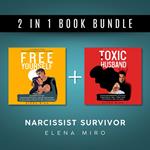 My Toxic Husband and FREE YOURSELF, 2 books in 1, From Abusive to Healthy Relationships