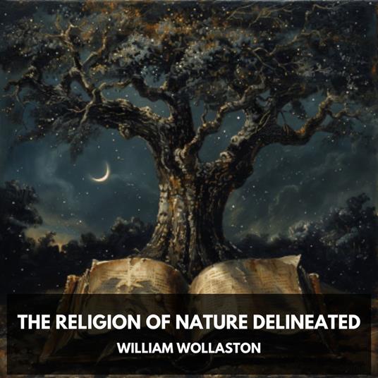 Religion of Nature Delineated, The (Unabridged)