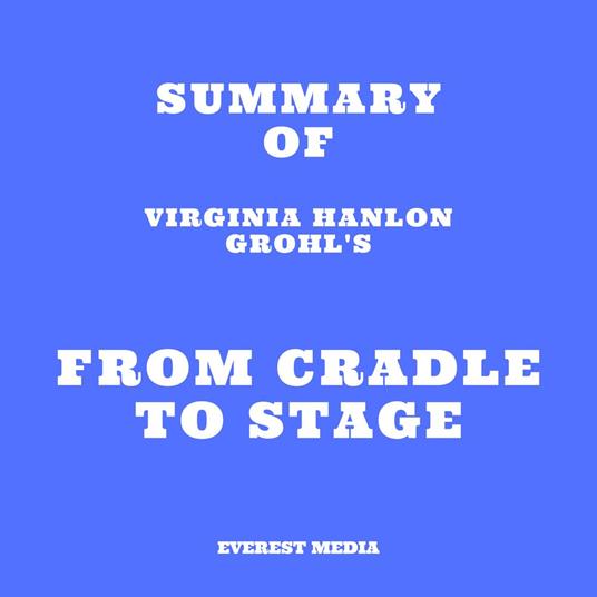 Summary of Virginia Hanlon Grohl's From Cradle to Stage