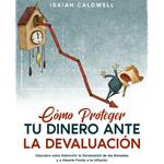 Cómo Proteger tu Dinero ante la Devaluación