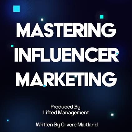 Mastering Influencer Marketing: Your Definitive Strategy Guide