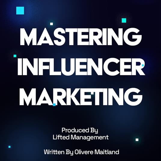 Mastering Influencer Marketing: Your Definitive Strategy Guide