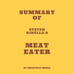 Summary of Steven Rinella's Meat Eater