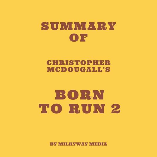 Summary of Christopher McDougall's Born to Run 2