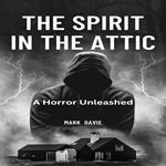 Spirit in the Attic, The