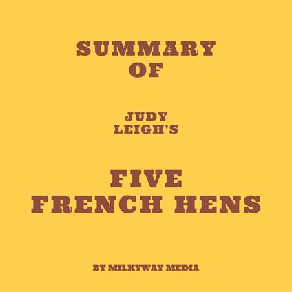 Summary of Judy Leigh's Five French Hens