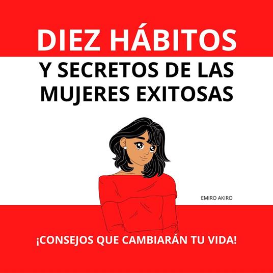 DIEZ HÁBITOS Y SECRETOS DE LAS MUJERES EXITOSAS