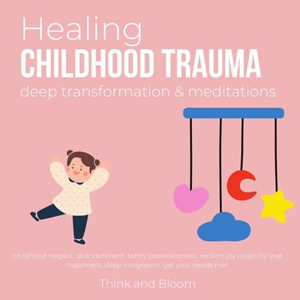 Healing Childhood Trauma Deep transformation & Meditations