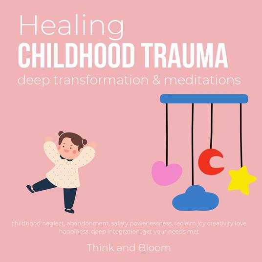 Healing Childhood Trauma Deep transformation & Meditations