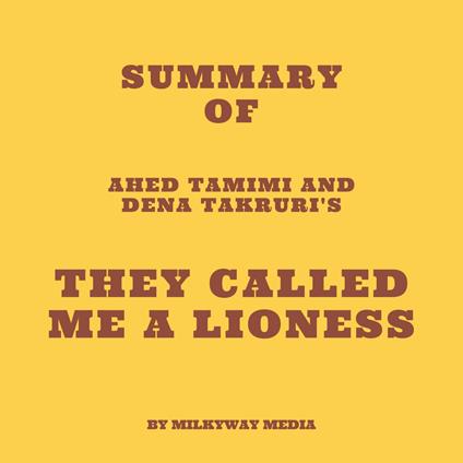Summary of Ahed Tamimi and Dena Takruri's They Called Me a Lioness