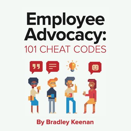 Employee Advocacy: 101 Cheat Codes