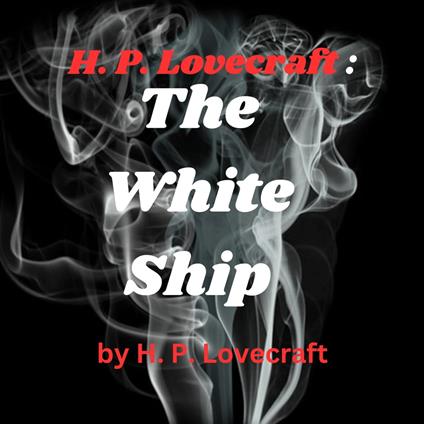 H. P. Lovecraft: The White Ship