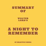 Summary of Walter Lord's A Night to Remember