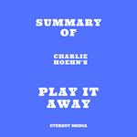 Summary of Charlie Hoehn's Play It Away