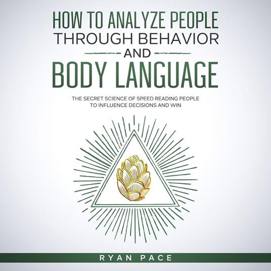 HOW TO ANALYZE PEOPLE THROUGH BEHAVIOR AND BODY LANGUAGE