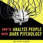 How to Analyze people with Dark Psychology