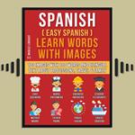 Spanish ( Easy Spanish ) Learn Words With Images (Vol 1)