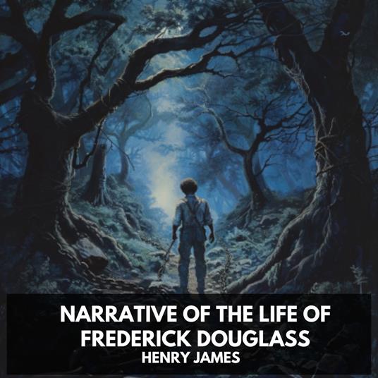 Narrative of the Life of Frederick Douglass (Unabridged)