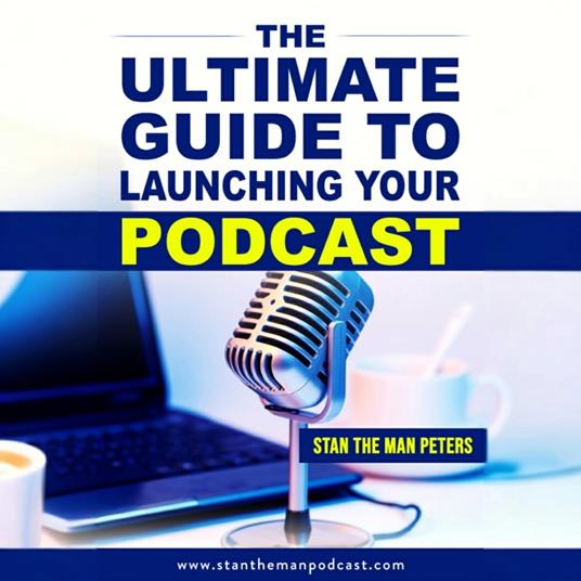 Ultimate Guide to Launching Your Podcast, The