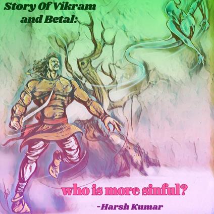 Story Of Vikram and Betal: Who is more sinful?