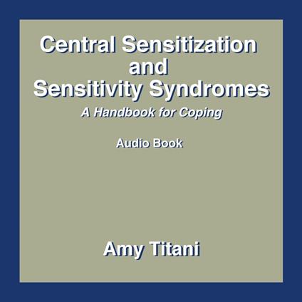 Central Sensitization and Sensitivity Syndromes