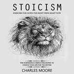 Stoicism: Exercises for Doing the Right Thing Right Now (The Surprisingly Simple Philosophy to Change Your Life for the Better)