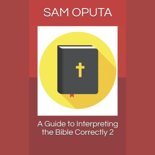 Guide to Interpreting the Bible Correctly 2, A