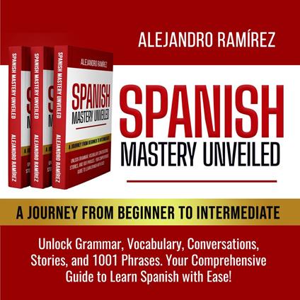 Spanish Mastery Unveiled: A Journey from Beginner to Intermediate