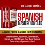 Spanish Mastery Unveiled: A Journey from Beginner to Intermediate