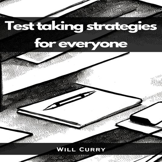 TEST TAKING STRATEGIES FOR EVERYONE
