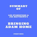 Summary of Les Standiford & Joe Matthews's Bringing Adam Home