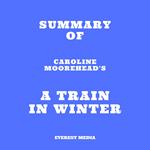 Summary of Caroline Moorehead's A Train in Winter
