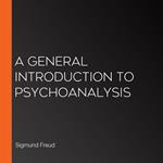 General Introduction to Psychoanalysis, A